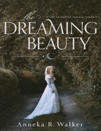 Anneka R. Walker — The Dreaming Beauty