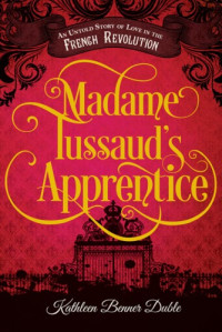 Kathleen Benner Duble — Madame Tussaud's Apprentice