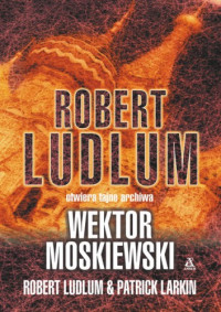 Robert Ludlum, Patrick Larkin — Wektor Moskiewski