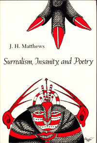 J. H. Matthews — Surrealism, Insanity, and Poetry