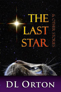 D. L. Orton — The Last Star & Other Stories