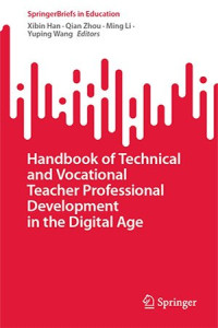 Xibin Han · Qian Zhou · Ming Li · Yuping Wang — Handbook of Technical and Vocational Teacher Professional Development in the Digital Age