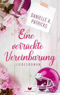 Danielle A. Patricks — Eine verrückte Vereinbarung