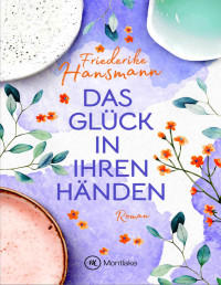 Friederike Hansmann — Das Glück in ihren Händen (Herzenssachen) (German Edition)