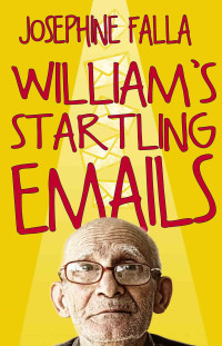 Josephine Falla — William's Startling Emails