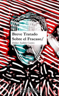 Dieder Andrés Castro — Breve Tratado Sobre el Fracaso