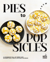 Martha Stanford — From Pies to Popsicles – A Cookbook Full of Sweet and Scrumptious Treats Anyone Can Make