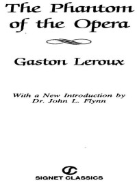 Gaston Leroux — The Phantom of the Opera: Centennial Edition