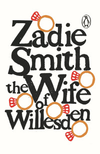 Zadie Smith — The Wife of Willesden