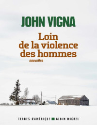 Vigna, John [Vigna, John] — Loin de la violence des hommes
