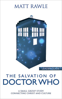 Matt Rawle; — The Salvation of Doctor Who Leader Guide