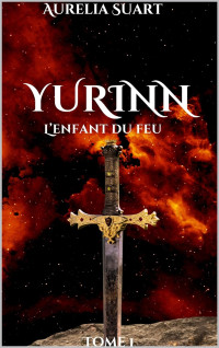 Aurélia suart — Yurinn: L'enfant du feu (French Edition)