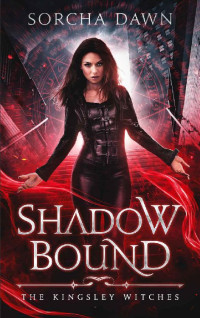Sorcha Dawn [Dawn, Sorcha] — Shadow Bound: A Witches Paranormal Romance