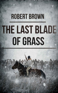 Brown, Robert — [The Last Blade Of Grass 01] • The Last Blade Of Grass