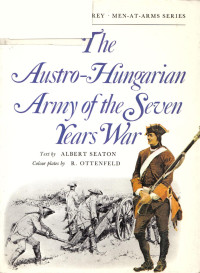 Albert Seaton — The Austro-Hungarian Army of the Seven Years War