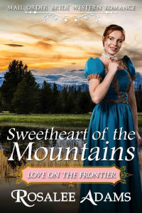 Rosalee Adams — Sweetheart Of The Mountains (Love On The Frontier 08)