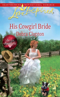 Debra Clopton — His Cowgirl Bride