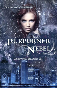 Narcia Kensing [Kensing, Narcia] — Purpurner Nebel: Undying Blood 3 (German Edition)