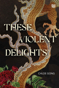 Chloe Gong — These Violent Delights