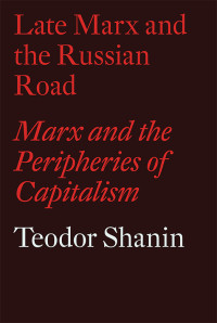 Shanin, Teodor; — Late Marx and the Russian Road