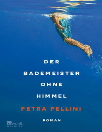 Petra Pellini — Der Bademeister ohne Himmel