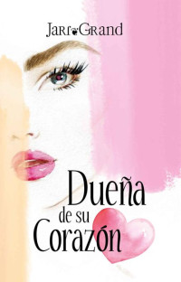 Jari Grand — Dueña de su corazón (Spanish Edition)