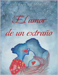 Ophelia de Marzo — El amor de un extraño