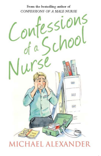 Michael Alexander [Alexander, Michael] — Confessions of a School Nurse