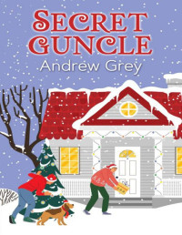 Andrew Grey — Secret Guncle (Must Love Dogs)