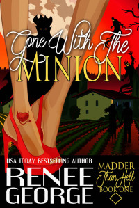 Renee George — Madder Than Hell 01.0 - Gone With the Minion