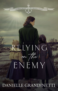 Danielle Grandinetti — Relying on the Enemy (Harbored in Crow's Nest #3)