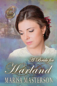 Marisa Masterson — A Bride For Harland (Proxy Brides 51)