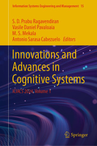 S. D. Prabu Ragavendiran, Vasile Daniel Pavaloaia, M S Mekala, Antonio Sarasa Cabezuelo — Innovations and Advances in Cognitive Systems: ICIACS 2024, Volume 1