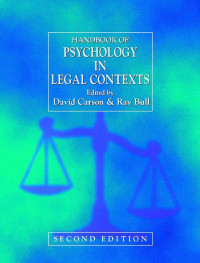 David Carson & Ray H. C. Bull [Carson, David & Bull, Ray H. C.] — Handbook of Psychology in Legal Contexts, 2nd Edition