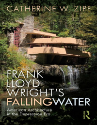 Frank Lloyd Wright — FRANK LLOYD WRIGHT’S FALLINGWATER; AMERICAN ARCHITECTURE IN THE DEPRESSION ERA