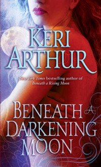 Keri Arthur [Arthur, Keri] — Beneath a Darkening Moon
