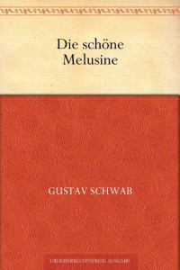 Schwab, Gustav — Die schöne Melusine