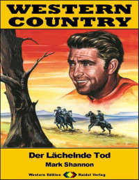 Mark Shannon — WESTERN COUNTRY 486: Der Lächelnde Tod: Western-Reihe (German Edition)