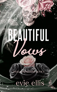 Evie Ellis — Beautiful Vows: A dark mafia, MMFM why choose romance (Angels and Sinners Book 3)