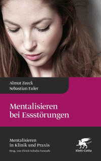 Almut Zeeck;Sebastian Euler; — Mentalisieren bei Essstörungen