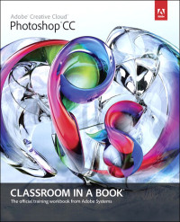Adobe Creative Team — Adobe® Photoshop® CC Classroom in a Book®
