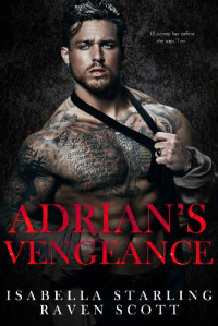 Isabella Starling, Raven Scott — Adrian's Vengeance: A Dark Mafia Romance