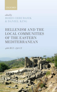 Boris Chrubasik, Daniel King — Hellenism and the Local Communities of the Eastern Mediterranean