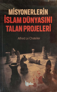 Alfred Le Chatelier (terc. M. Beşir Eryarsoy) — Misyonerlerin İslam Dünyasını Talan Projeleri