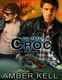 Amber Kell [Kell, Amber] — Banded Brothers 2: To Catch A Croc