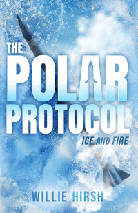 Willie Hirsh — The Polar Protocol: Ice and Fire