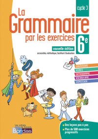 Joëlle Paul — La grammaire par les exercices 6e - Cahier d'exercices (Ed. 2018)