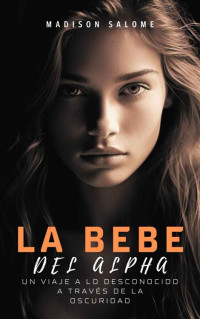 Madison Salome — La bebe del alpha (Spanish Edition)