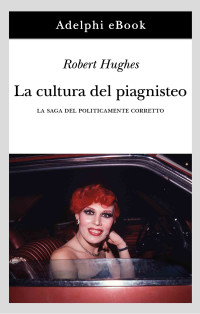 Robert Hughes — La cultura del piagnisteo