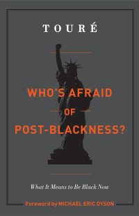 Touré — Who's Afraid of Post-Blackness?